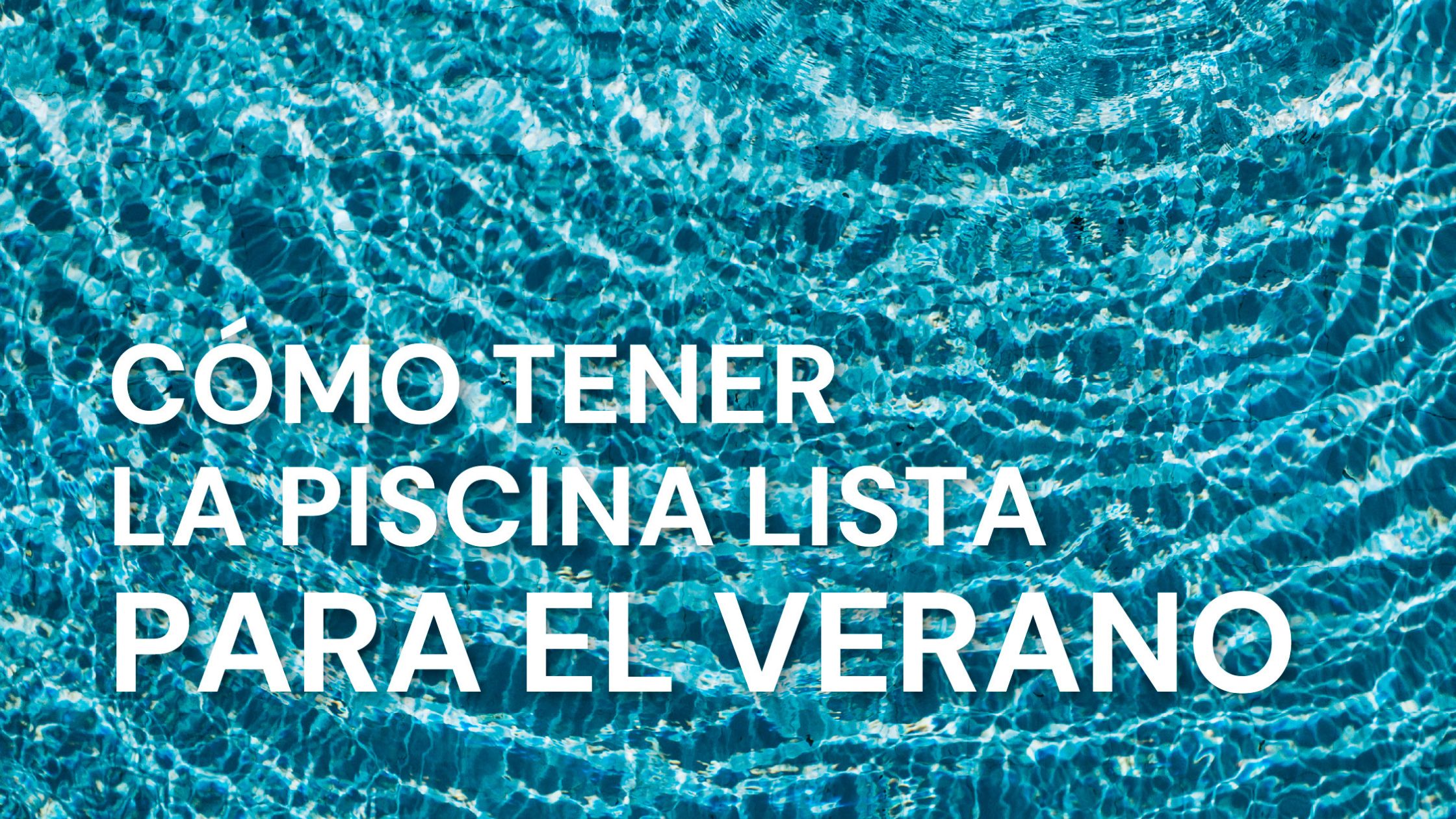 preparar una piscina para el verano